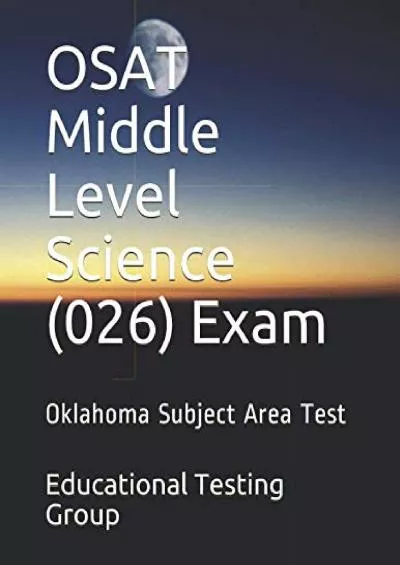 [DOWNLOAD] OSAT Middle Level Science 026 Exam: Oklahoma Subject Area Test