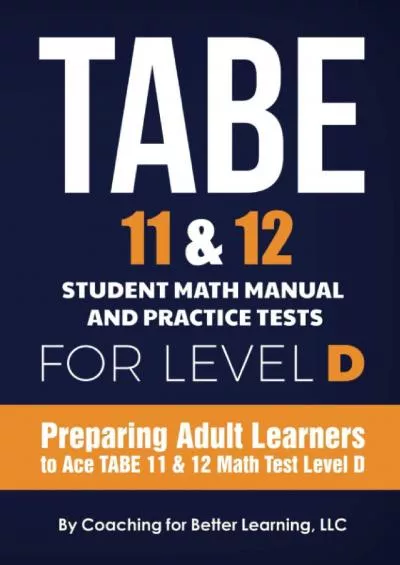[EBOOK] TABE 11  12 Student Math Manual and Practice Tests for Level D: Preparing Adult Learners to Ace TABE 11  12 Math Test Level D TABE 11 12 Math Student Textbooks