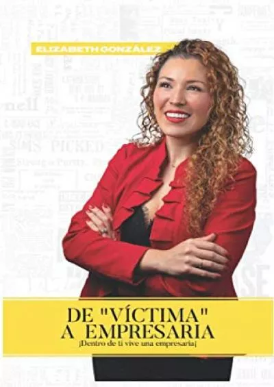 [DOWNLOAD] De Víctima A Empresaria Spanish Edition