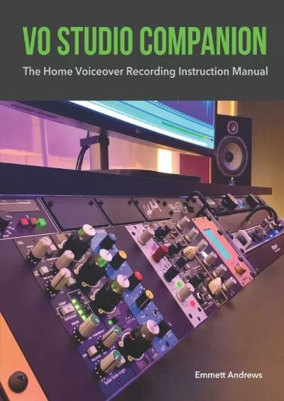 [DOWNLOAD] VO Studio Companion: The Home Voiceover Recording Instruction Manual