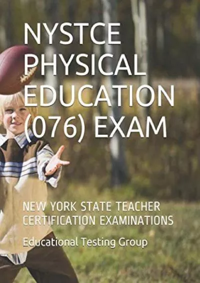 [DOWNLOAD] NYSTCE PHYSICAL EDUCATION 076 EXAM: NEW YORK STATE TEACHER CERTIFICATION EXAMINATIONS