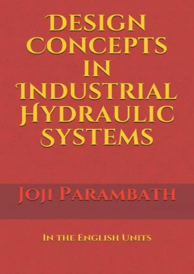 [READ] Design Concepts in Industrial Hydraulic Systems: In the English Units Industrial