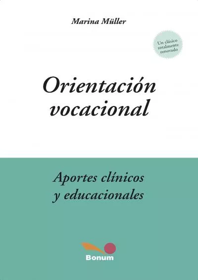 [DOWNLOAD] ORIENTACIÓN VOCACIONAL: aportes clínicos y educacionales EDUCACION - COMO