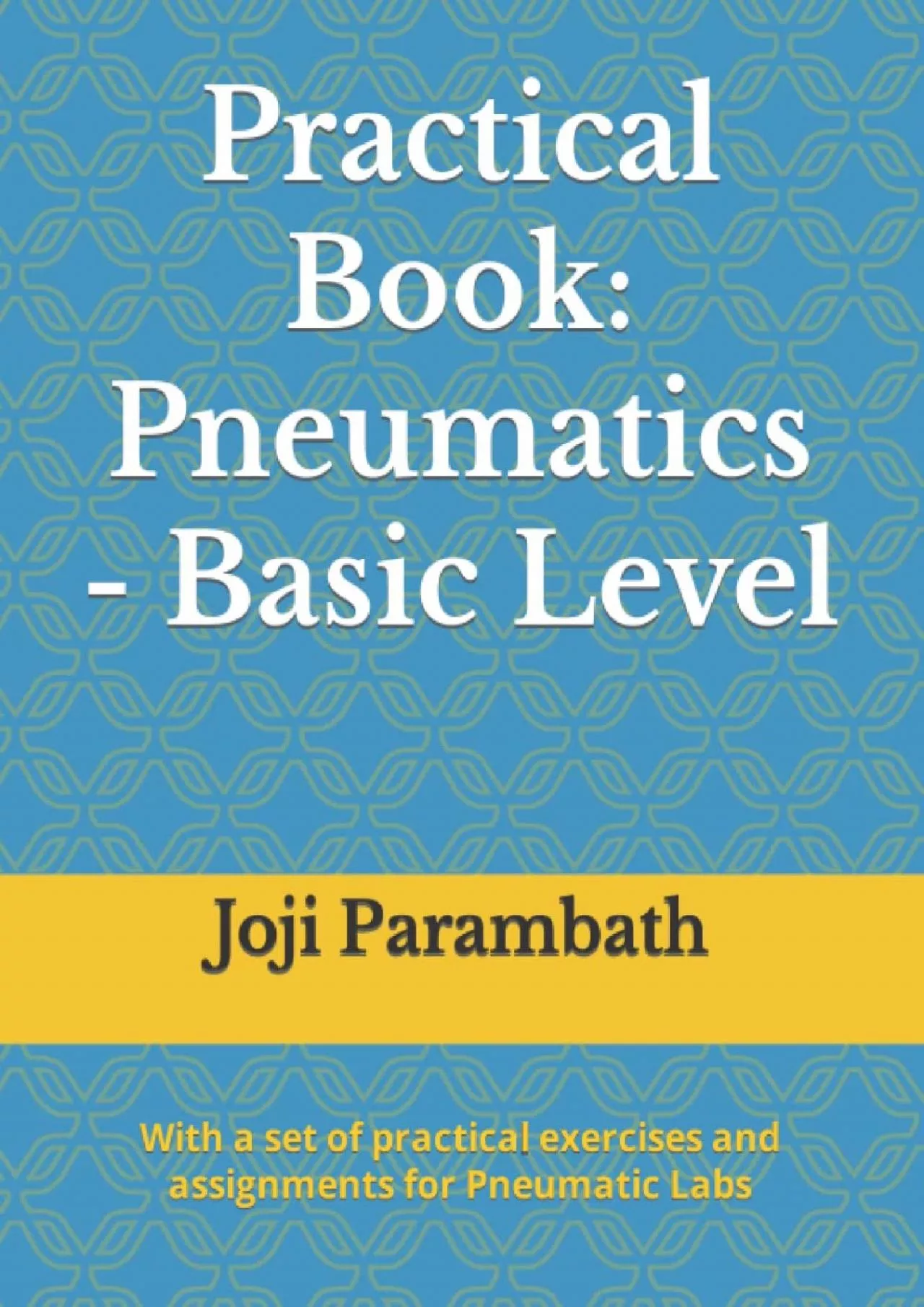 [DOWNLOAD] Practical Book: Pneumatics - Basic Level Industrial Hydraulics and Pneumatics