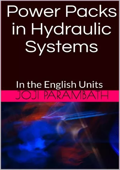 [EBOOK] Power Packs in Hydraulic Systems: In the English Units Industrial Hydraulic Book Series in the English Units 2