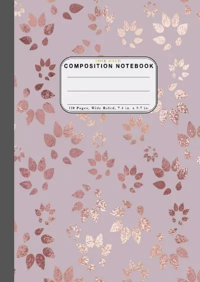 [EBOOK] Wide Ruled Composition Notebook Rose Gold: Wide Rule Notebook and 110 Wide Ruled