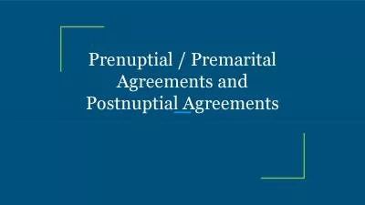 Prenuptial / Premarital Agreements and Postnuptial Agreements