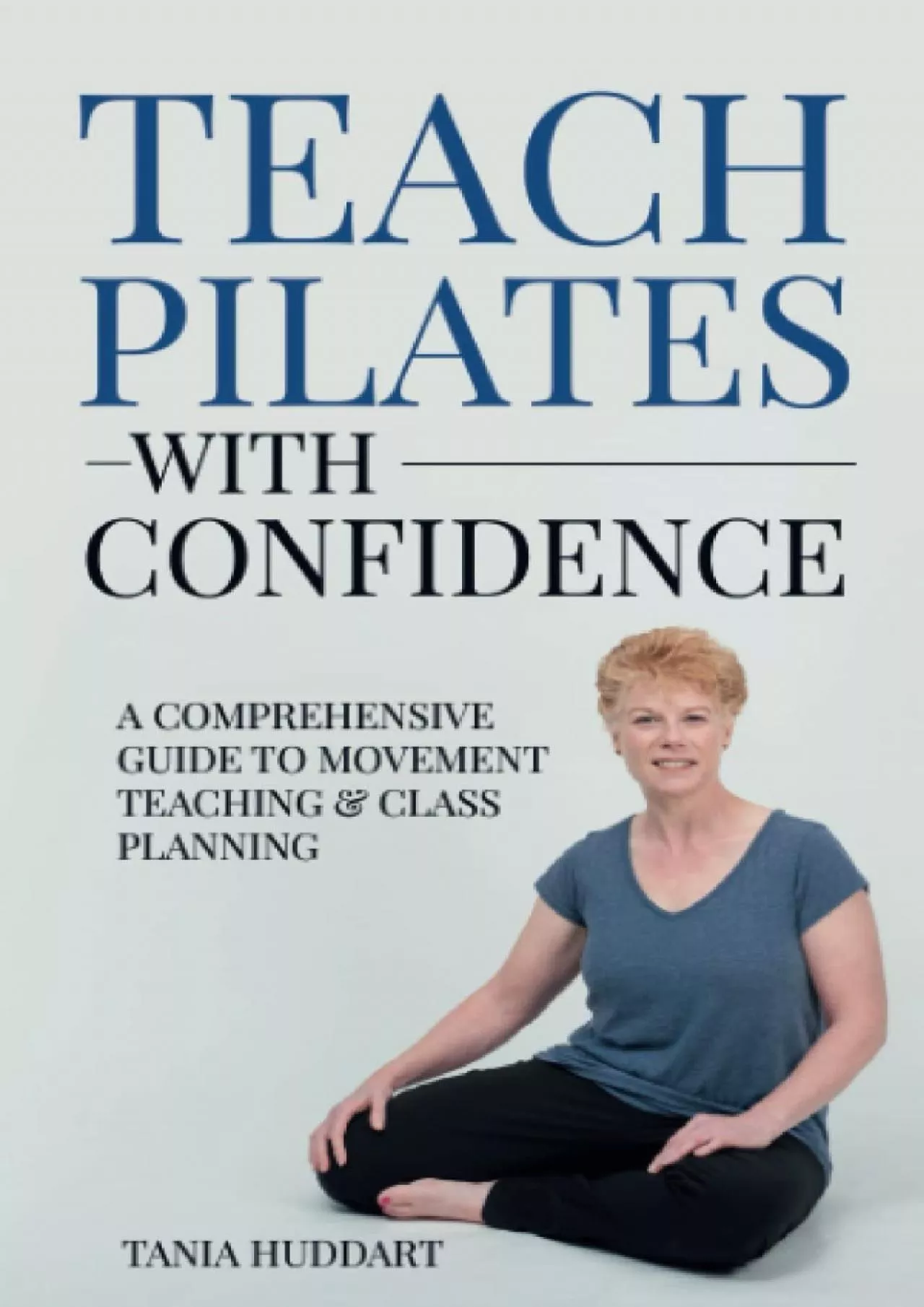 PDF-[EBOOK] Teach Pilates with Confidence: A comprehensive guide to movement teaching and