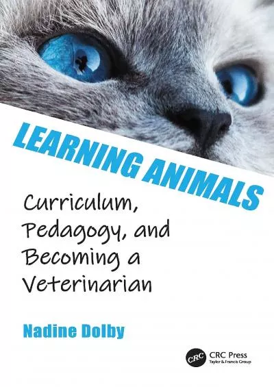 [EBOOK] Learning Animals: Curriculum, Pedagogy and Becoming a Veterinarian