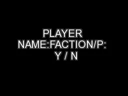 PLAYER NAME:FACTION/P:  Y / N