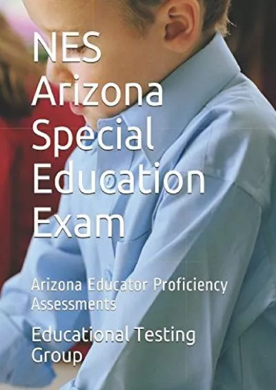 [DOWNLOAD] NES Arizona Special Education Exam: Arizona Educator Proficiency Assessments