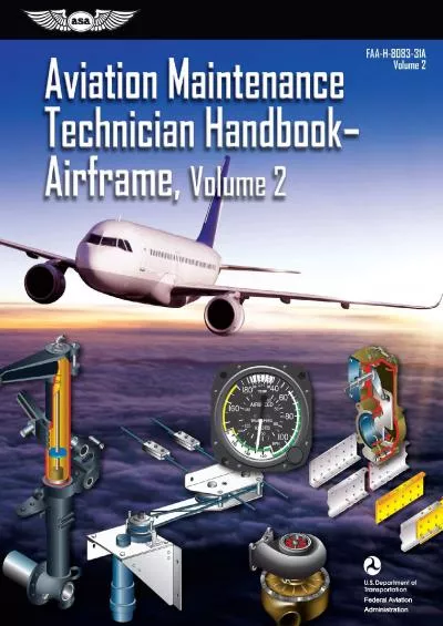 [DOWNLOAD] Aviation Maintenance Technician Handbook: Airframe, Volume 2 2023: FAA-H-8083-31A eBundle ASA FAA Handbook Series