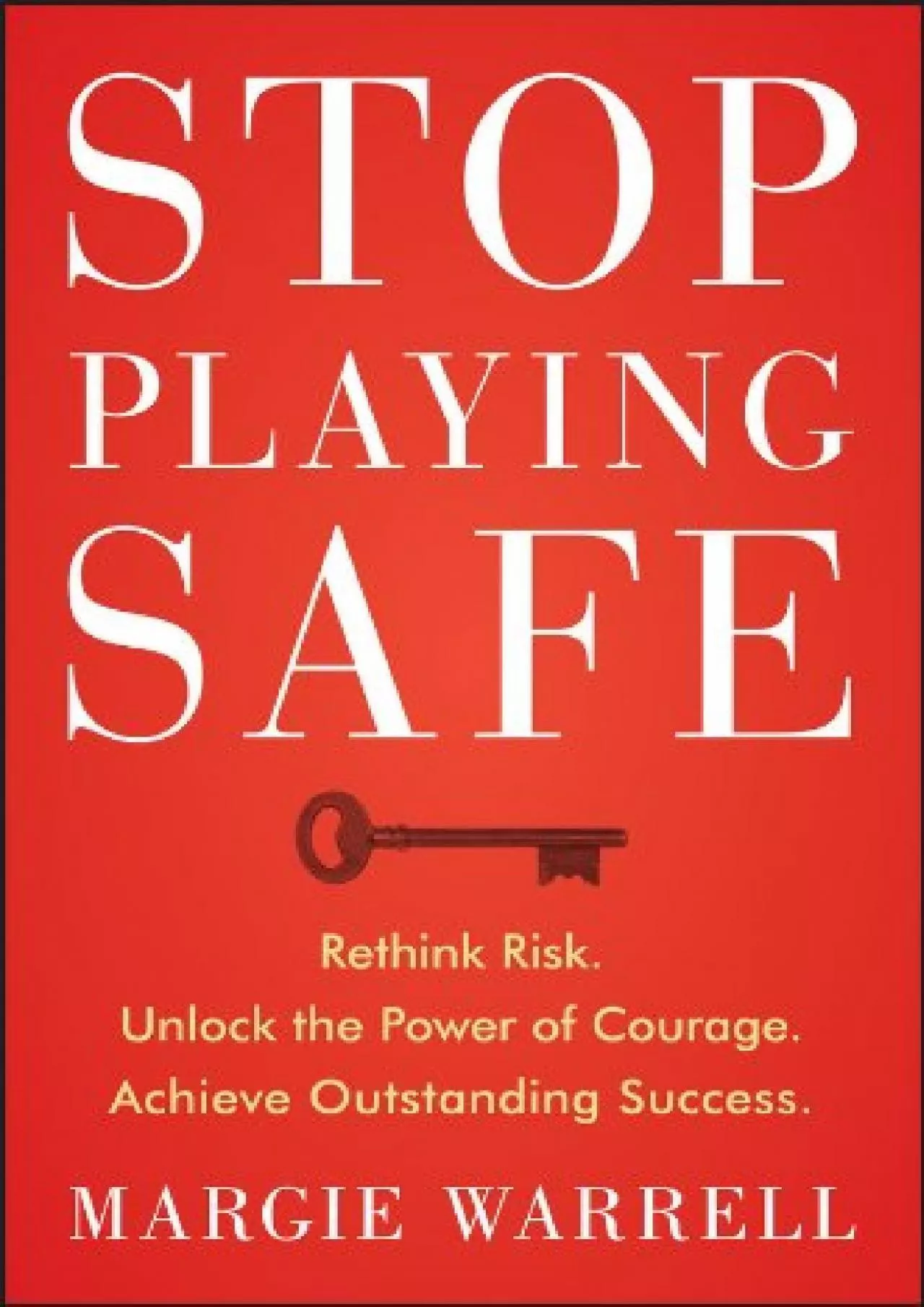 [DOWNLOAD] Stop Playing Safe: Rethink Risk, Unlock the Power of Courage, Achieve Outstanding