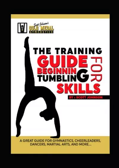 [DOWNLOAD] The Training Guide for Beginner Tumbling Skills
