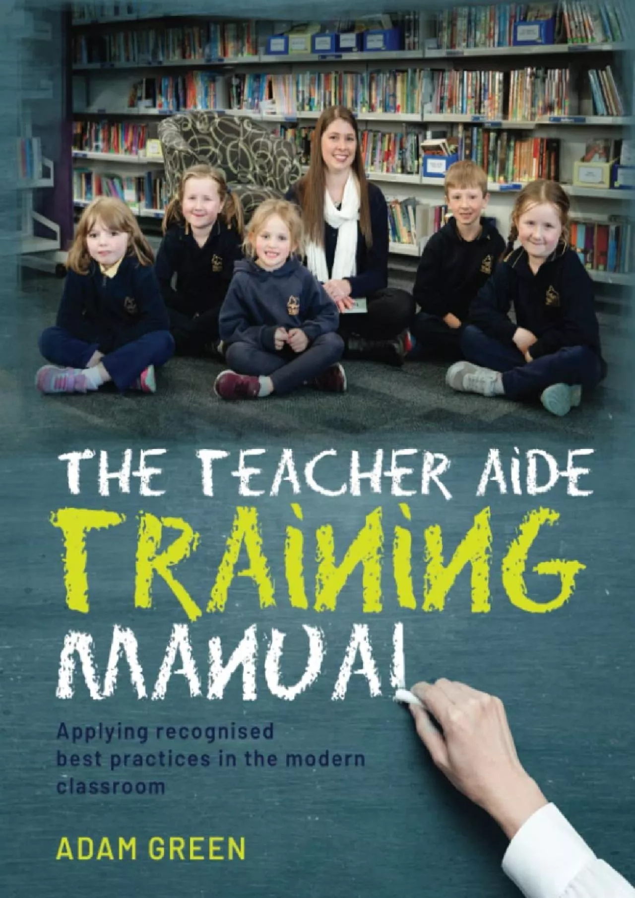 [EBOOK] The Teacher Aide Training Manual: Applying recognised best practices in the modern