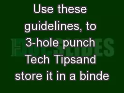 Use these guidelines, to 3-hole punch Tech Tipsand store it in a binde