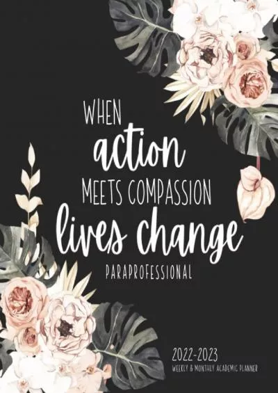 [DOWNLOAD] Paraprofessional Planner And Academic Calendar Weekly And Monthly: Aug-July Organizer For Paras | When Action Meets Compassion Lives Change