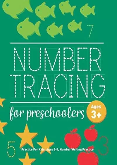 [READ] Number Tracing For Preschoolers Ages 3+: Practice For Kids, Ages 3-5, Number Writing Practice