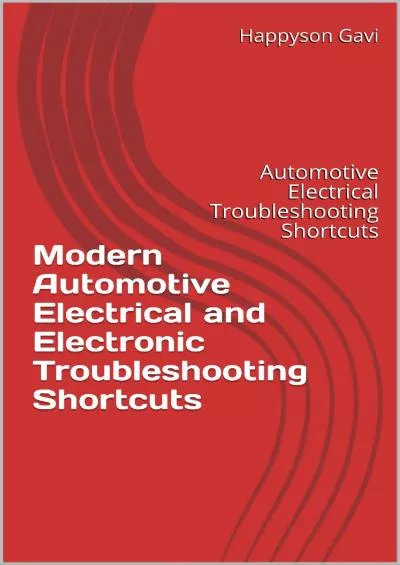 [DOWNLOAD] Modern Automotive Electrical and Electronic Troubleshooting Shortcuts: Automotive Electrical Troubleshooting Shortcuts