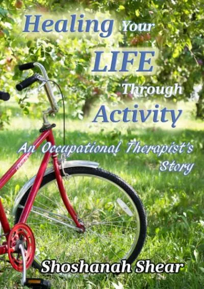 [READ] Healing Your Life Through Activity: An Occupational Therapist\'s Story