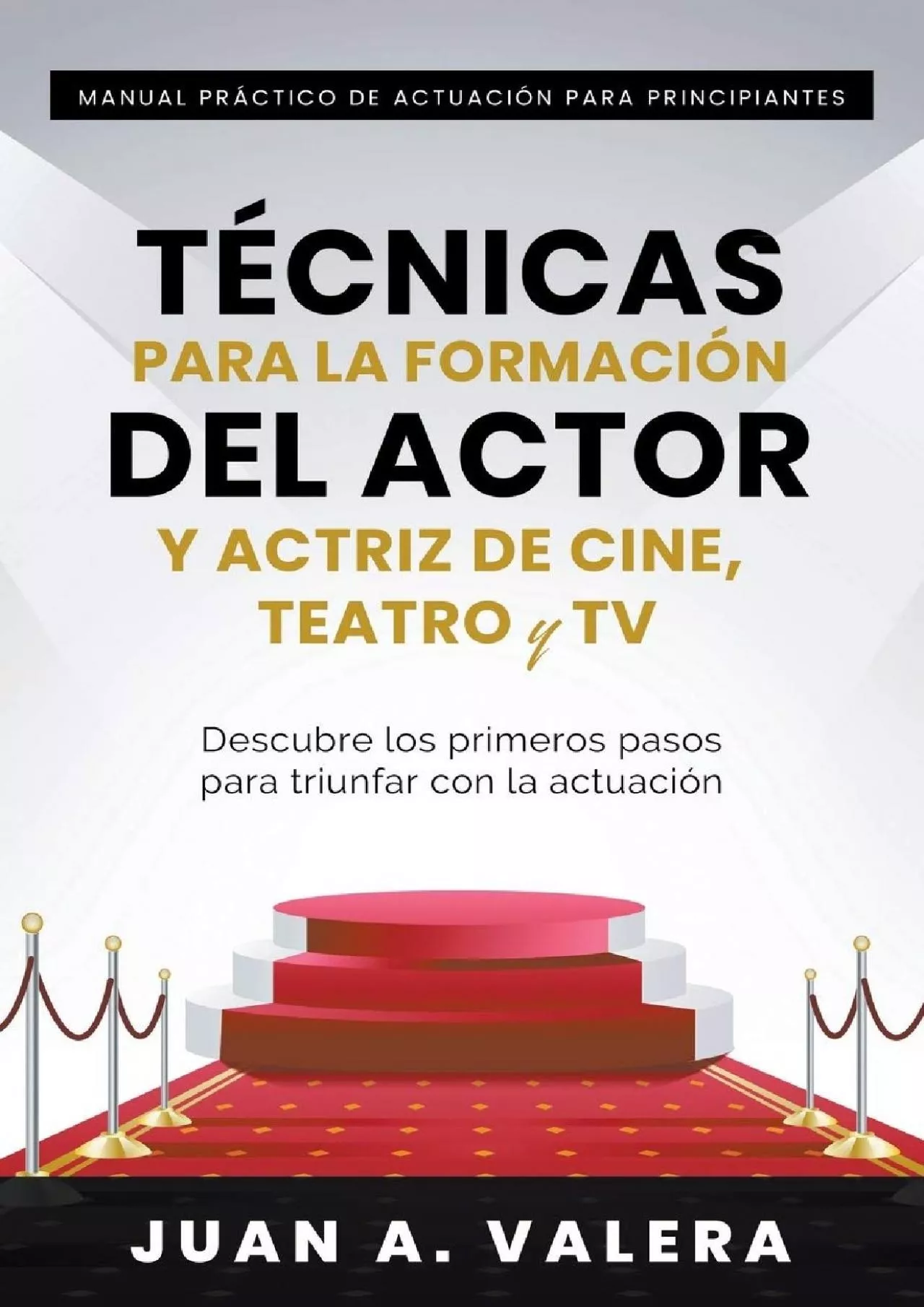 PDF-[DOWNLOAD] Manual Práctico de Actuación para Principiantes: Técnicas para la formación