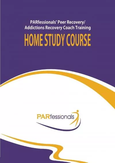 [EBOOK] PARfessionals\' Peer Recovery/Addictions Recovery Coach Training Home Study Course