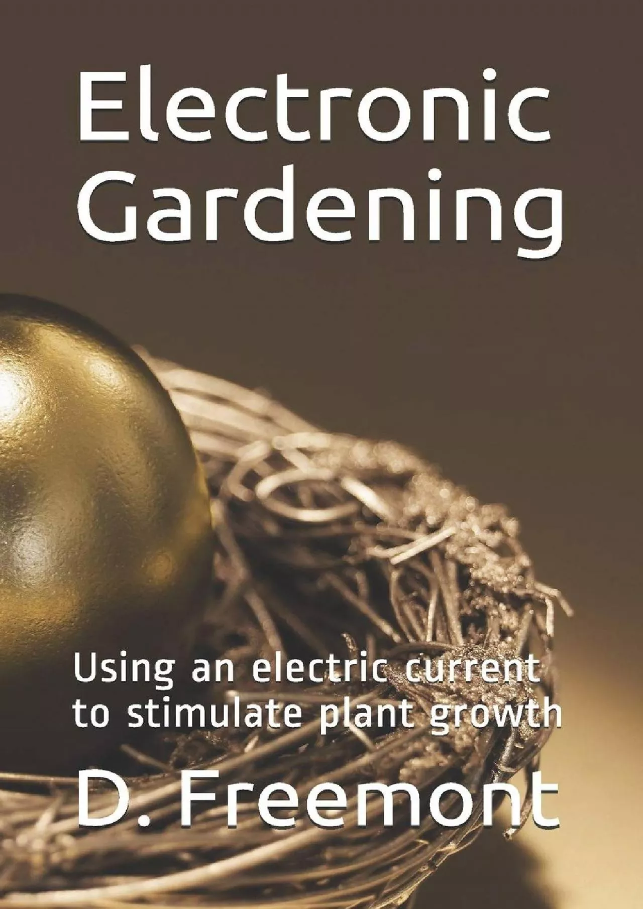 PDF-[EBOOK] Electronic Gardening: Using an electric current to stimulate plant growth