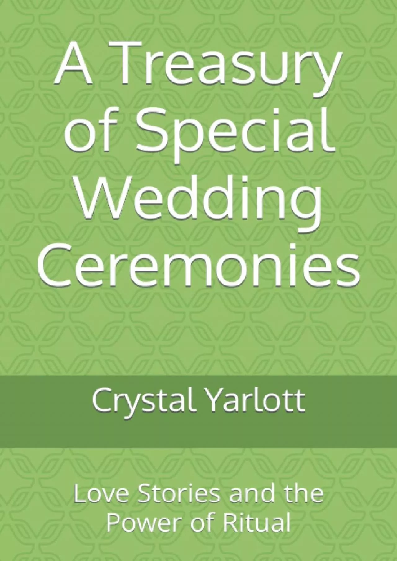 PDF-[READ] A Treasury of Special Wedding Ceremonies: Love Stories and the Power of Ritual