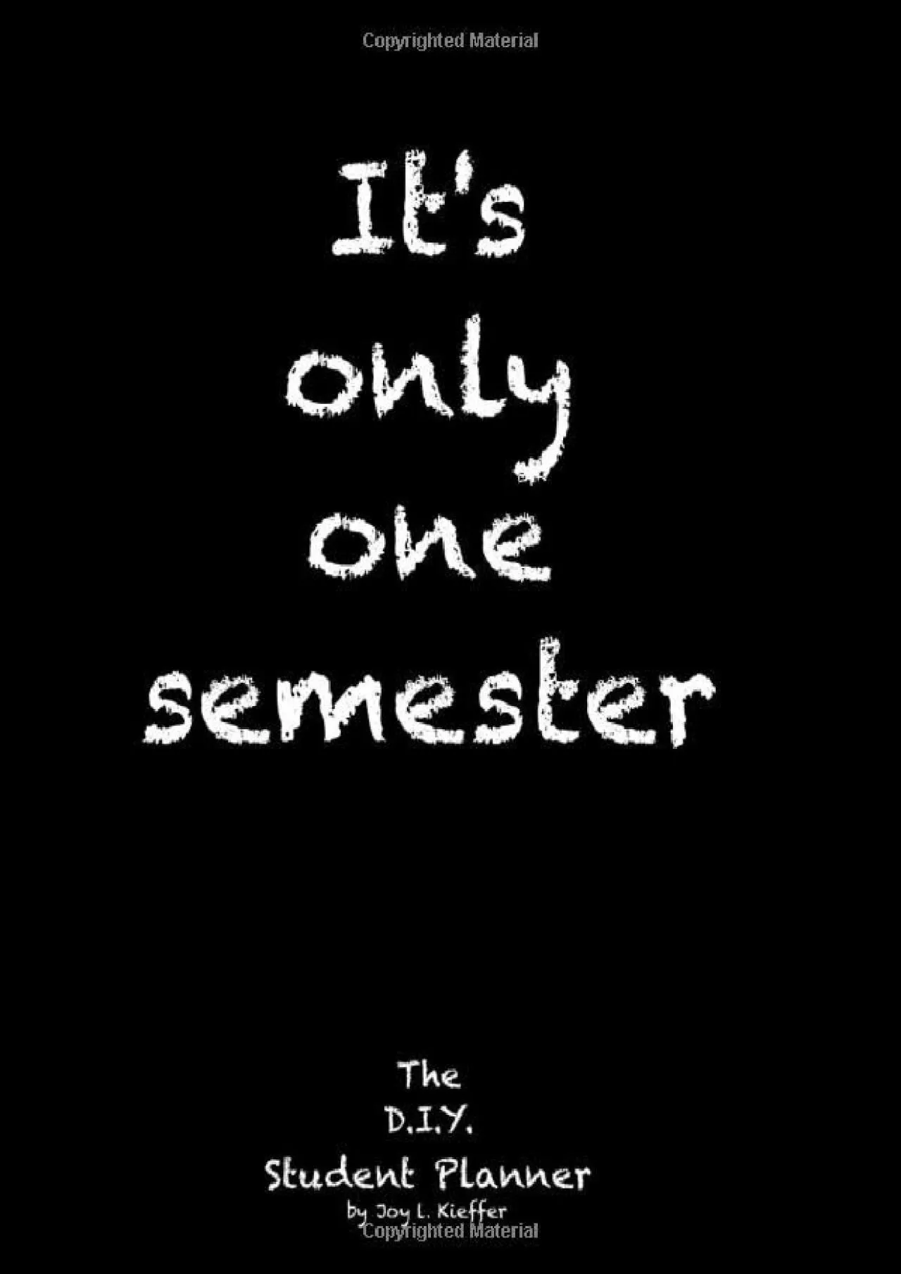 [READ] It\'s only one semester: 6 Month College/High School Student Planner. Prioritize