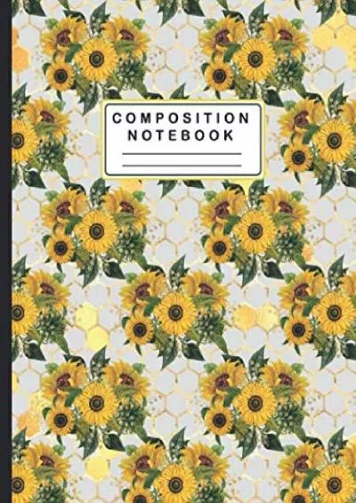 [EBOOK] Sunflower Composition Notebook: College Ruled Composition Notebook For Students
