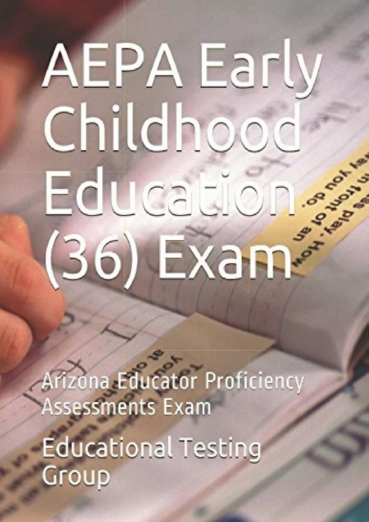 [EBOOK] AEPA Early Childhood Education 36 Exam: Arizona Educator Proficiency Assessments