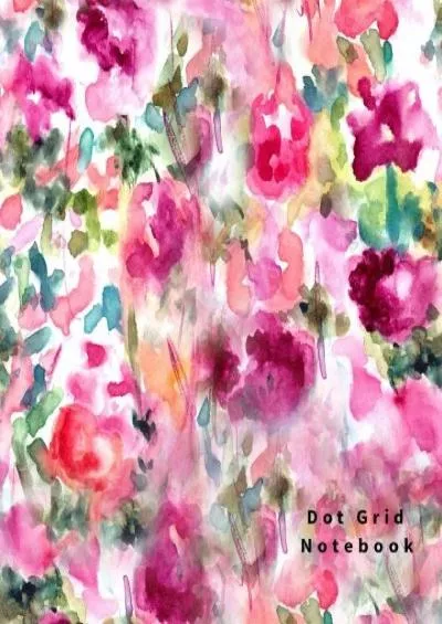 [DOWNLOAD] Dot Grid Notebook: 110 Dot Grid pages Floral