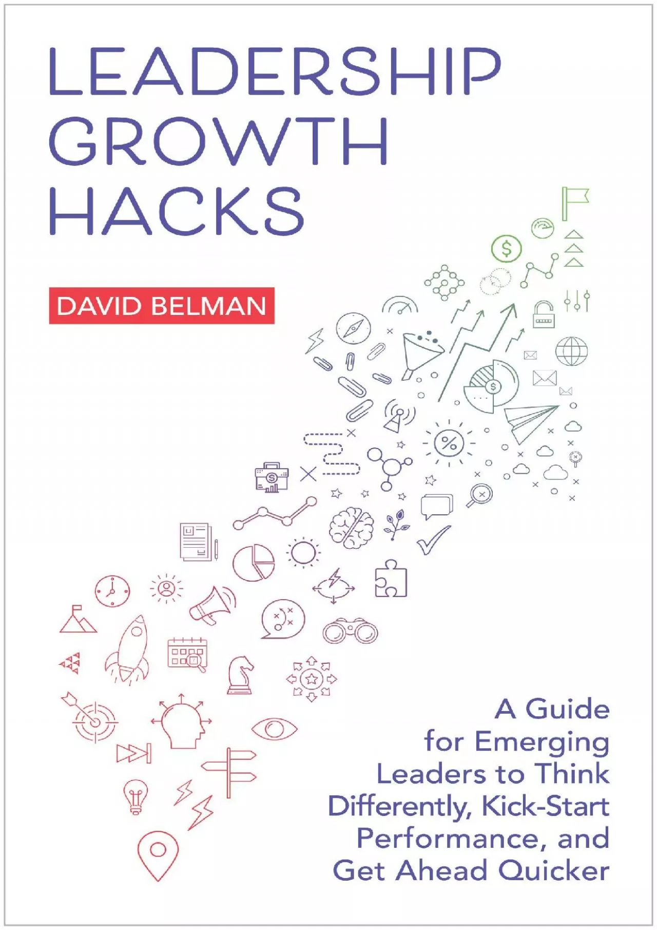 PDF-[READ] Leadership Growth Hacks: A Guide for Emerging Leaders to Think Differently, Kick-Start