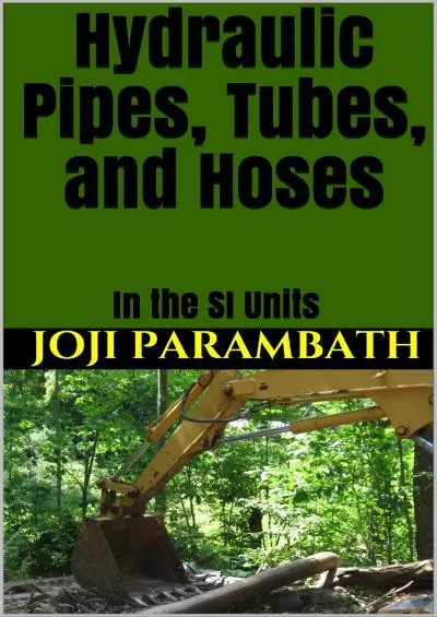 [EBOOK] Hydraulic Pipes, Tubes, and Hoses: In the SI Units Industrial Hydraulic Book Series