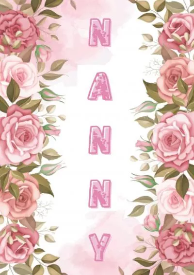 [DOWNLOAD] NANNY Gifts: NANNY Notebook: Cute Lined Journal, Pink Flower, Floral 101 pages