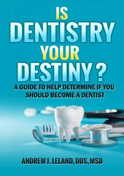 [READ] Is Dentistry Your Destiny?: A guide to help determine if you should become a dentist