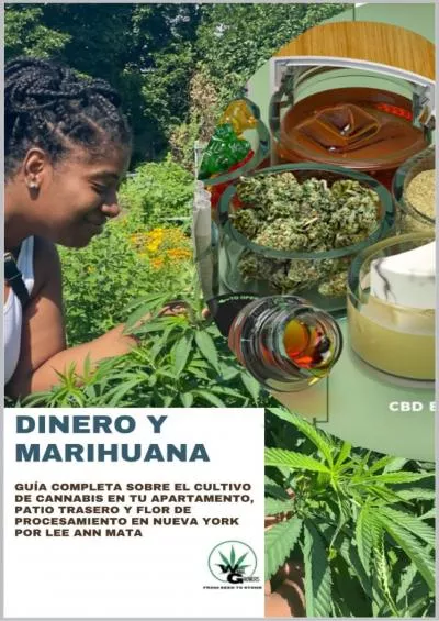 [DOWNLOAD] Dinero  Marihuana: Crece en los árboles en Nueva York El proceso de cultivar marihuana e infusionarla Spanish Edition
