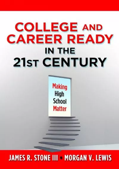 [DOWNLOAD] College and Career Ready in the 21st Century: Making High School Matter