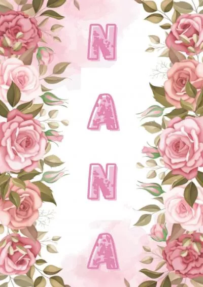 [EBOOK] NANA Gifts: NANA Notebook: Cute Lined Journal, Pink Flower, Floral 101 pages 6X9 Size Blank White Paper