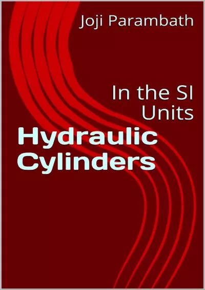 [DOWNLOAD] Hydraulic Cylinders: In the SI Units Industrial Hydraulic Book Series in the SI Units 3