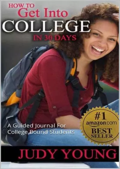 [EBOOK] How To Get Into College In 30 Days: A Guided Journal For College Bound Students