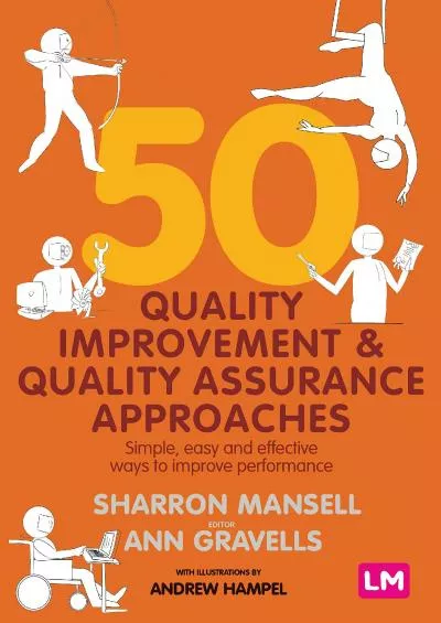 [EBOOK] 50 Quality Improvement and Quality Assurance Approaches: Simple, easy and effective ways to improve performance