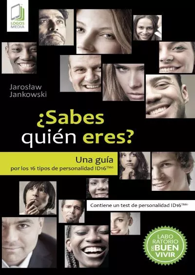 [DOWNLOAD] ¿Sabes quién eres?: Una guía por los 16 tipos de personalidad ID16 Spanish