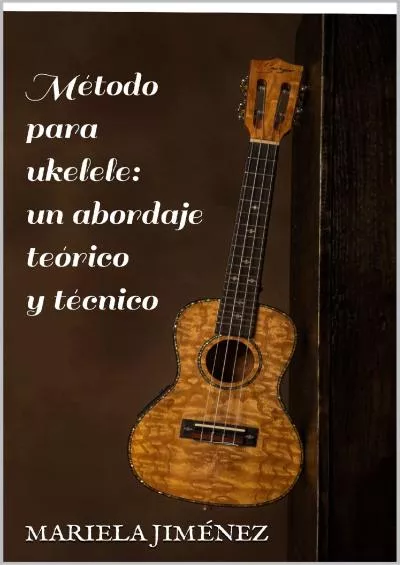 [EBOOK] Método para ukelele: un abordaje teórico y técnico Spanish Edition