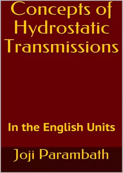 [READ] Concepts of Hydrostatic Transmissions: In the English Units Industrial Hydraulic Book Series in the English Units 8