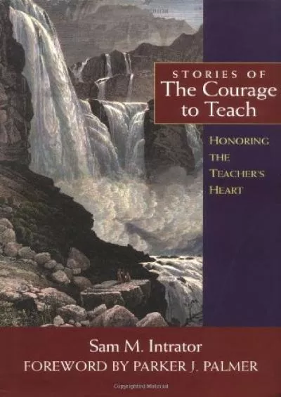 [EBOOK] Stories of the Courage to Teach: Honoring the Teacher\'s Heart