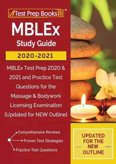 [READ] MBLEx Study Guide 2020-2021: MBLEx Test Prep 2020  2021 and Practice Test Questions for the Massage  Bodywork Licensing Examination: [Updated for NEW Outline]