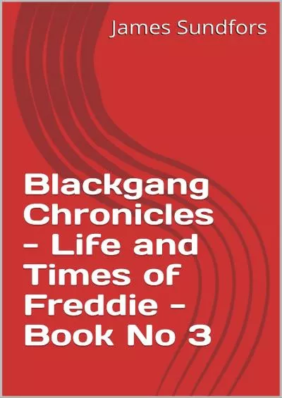 [READ] Blackgang Chronicles - Life and Times of Freddie - Book No 3