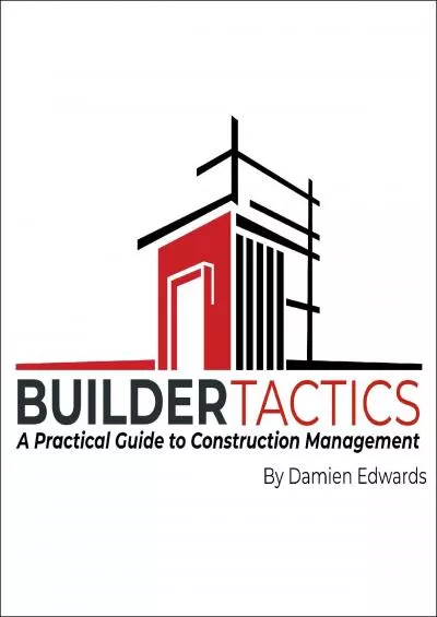 [READ] Builder Tactics: A Practical Guide to Construction Management
