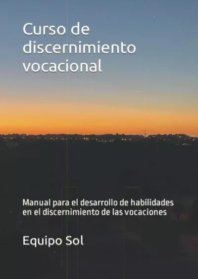 [EBOOK] Curso de discernimiento vocacional: Manual para el desarrollo de habilidades en el discernimiento de las vocaciones Pastoral Vocacional Spanish Edition